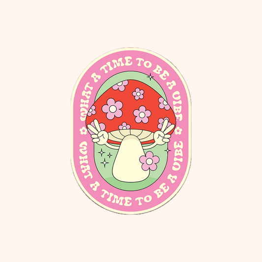 What A Time To Be A Vibe Vinyl Sticker