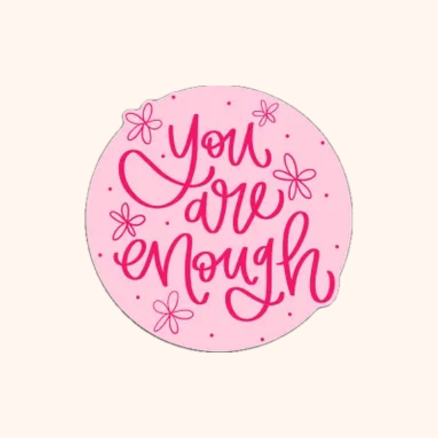 You Are Enough Vinyl Sticker