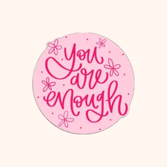 You Are Enough Vinyl Sticker